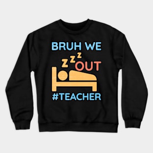 Cute End Of School Year Teacher Summer Bruh We Out Teachers Crewneck Sweatshirt